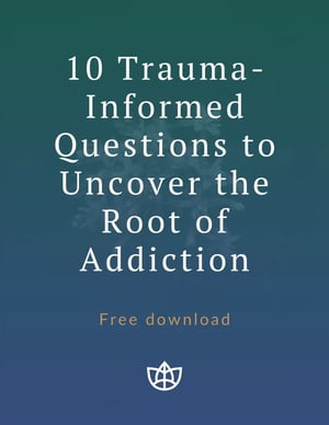 10 Trauma Informed Questions to Uncover the Root of Addiction TTI Free Download Graphic