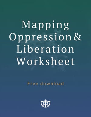 Mapping Oppression & liberation Worksheet TTI Free Download Graphic