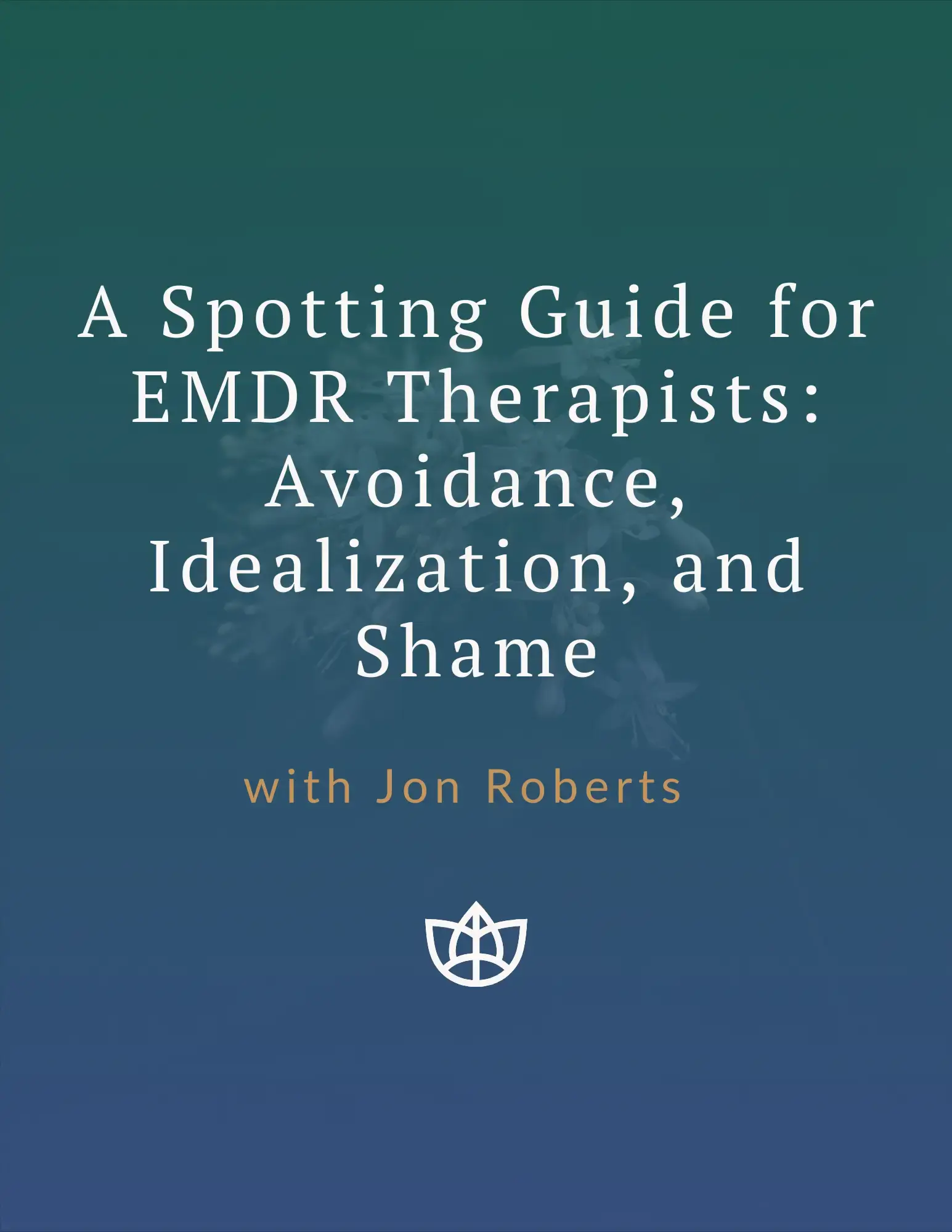 A Spotting Guide for EMDR Therapists: Avoidance, Idealization, and Shame