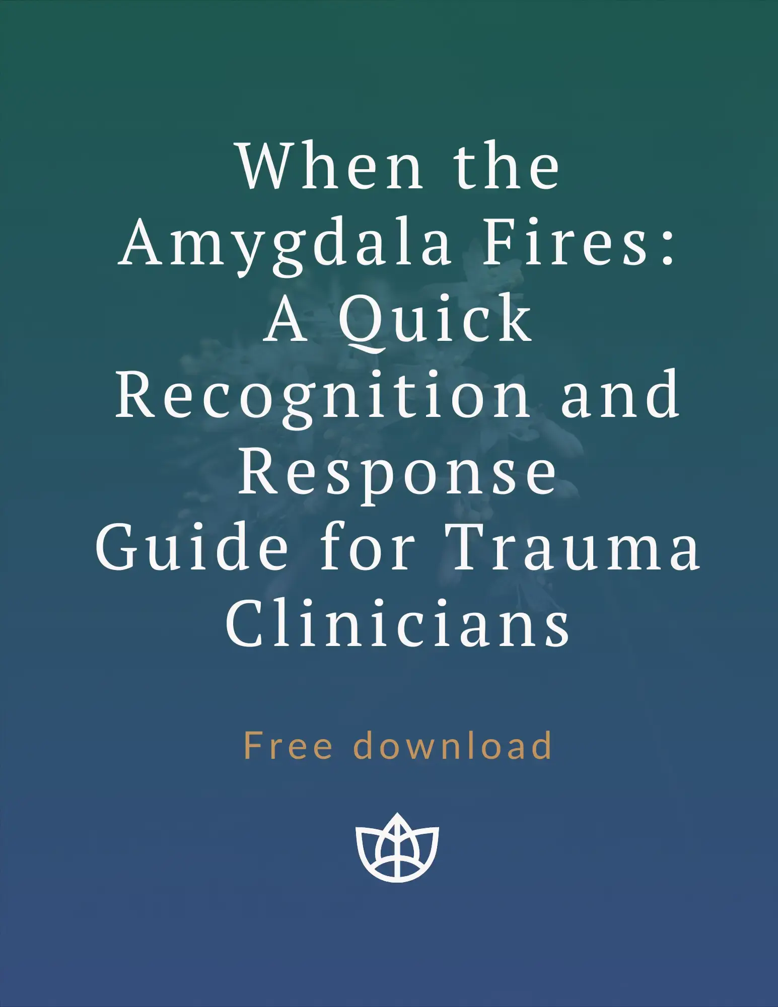 When the Amygdala Fires: A Quick Recognition and Response Guide for Trauma Clinicians