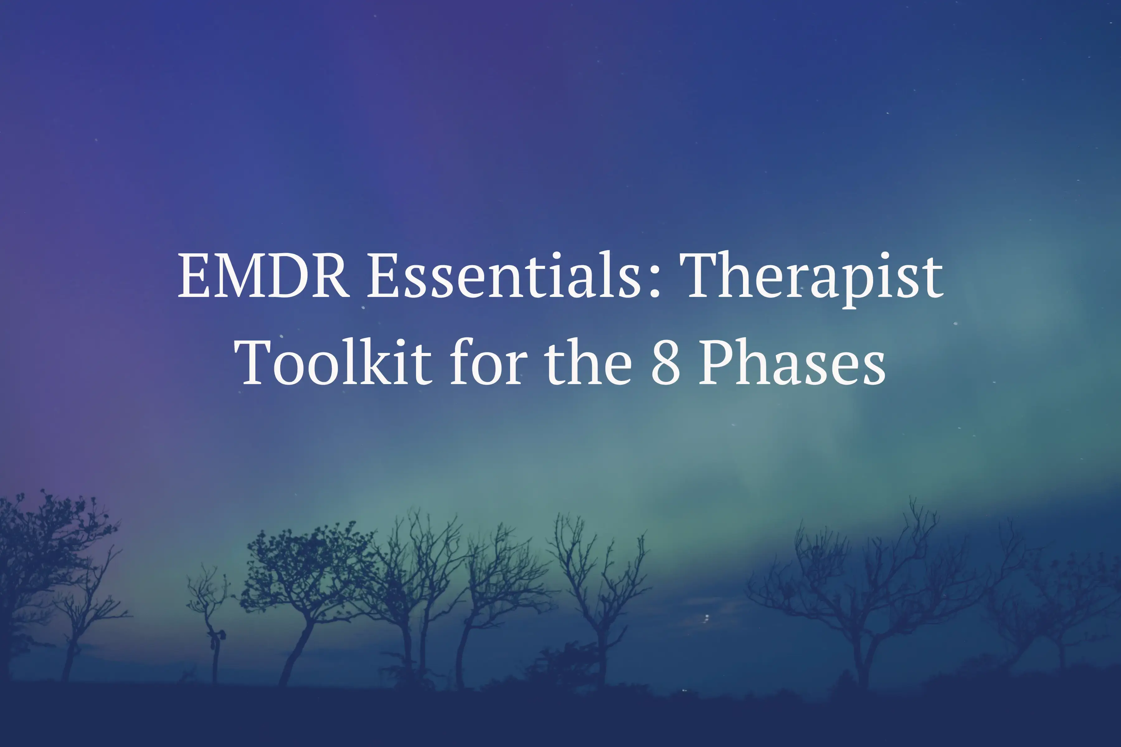 EMDR Essentials: Therapist Toolkit for the 8 Phases