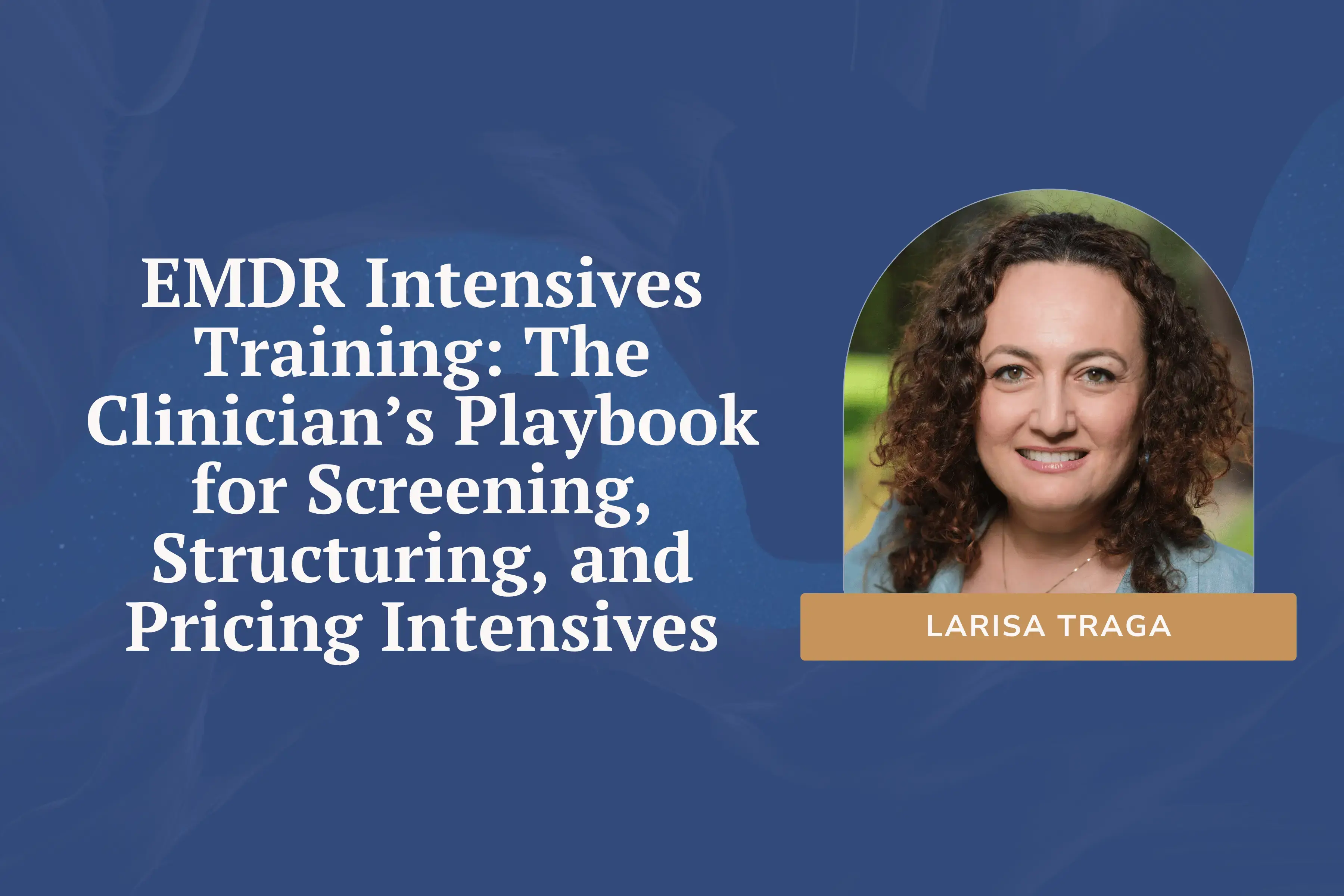 EMDR Intensives Training: The Clinician’s Playbook for Screening, Structuring, and Pricing Intensives