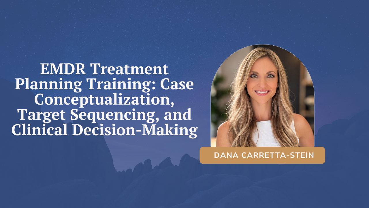 EMDR Treatment Planning Training: Case Conceptualization and Targeting