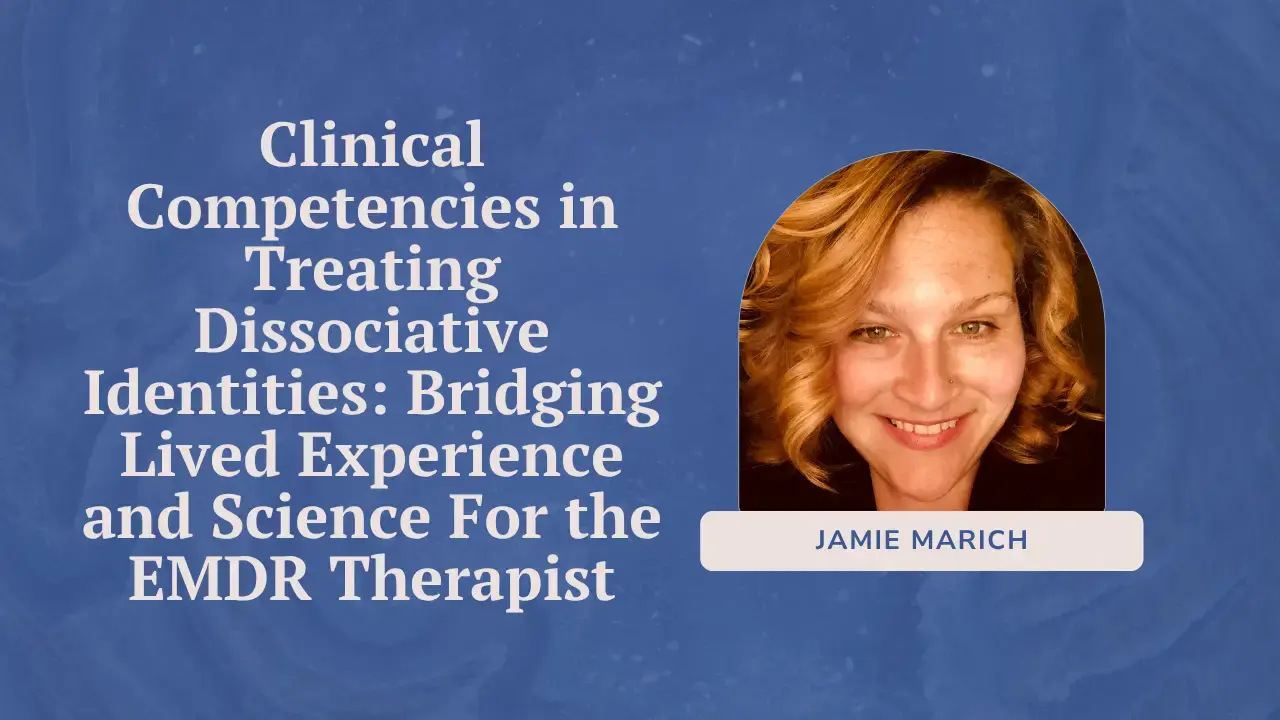 Clinical Competencies in Treating Dissociative Identities (EMDR)
