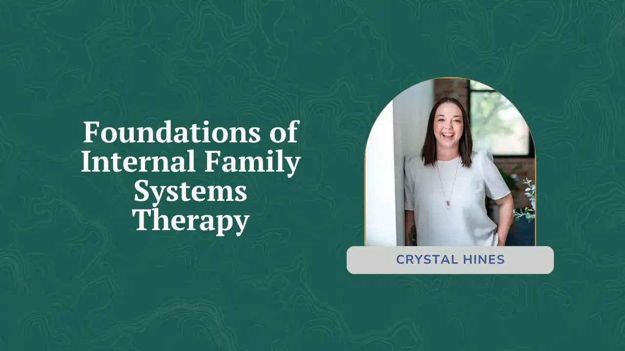 Foundations of Internal Family Systems (IFS) Therapy