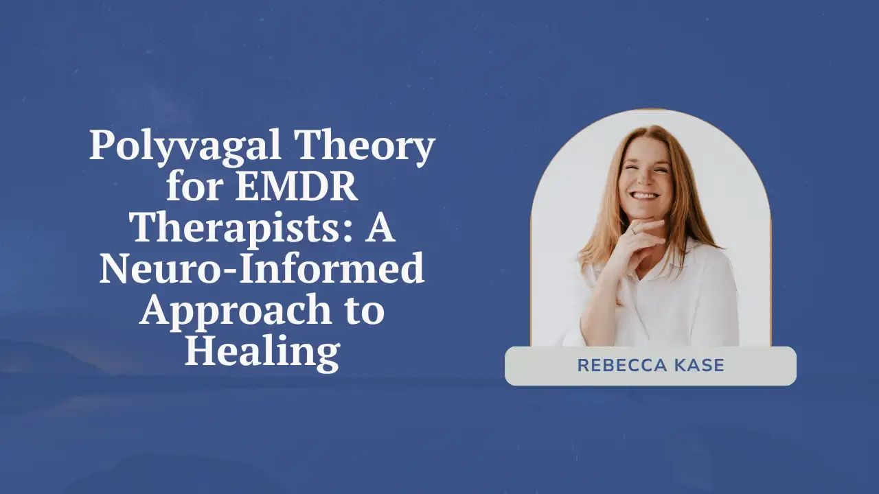 polyvagal-theory-emdr-therapists-neuro-informed-rebecca-kase-tti