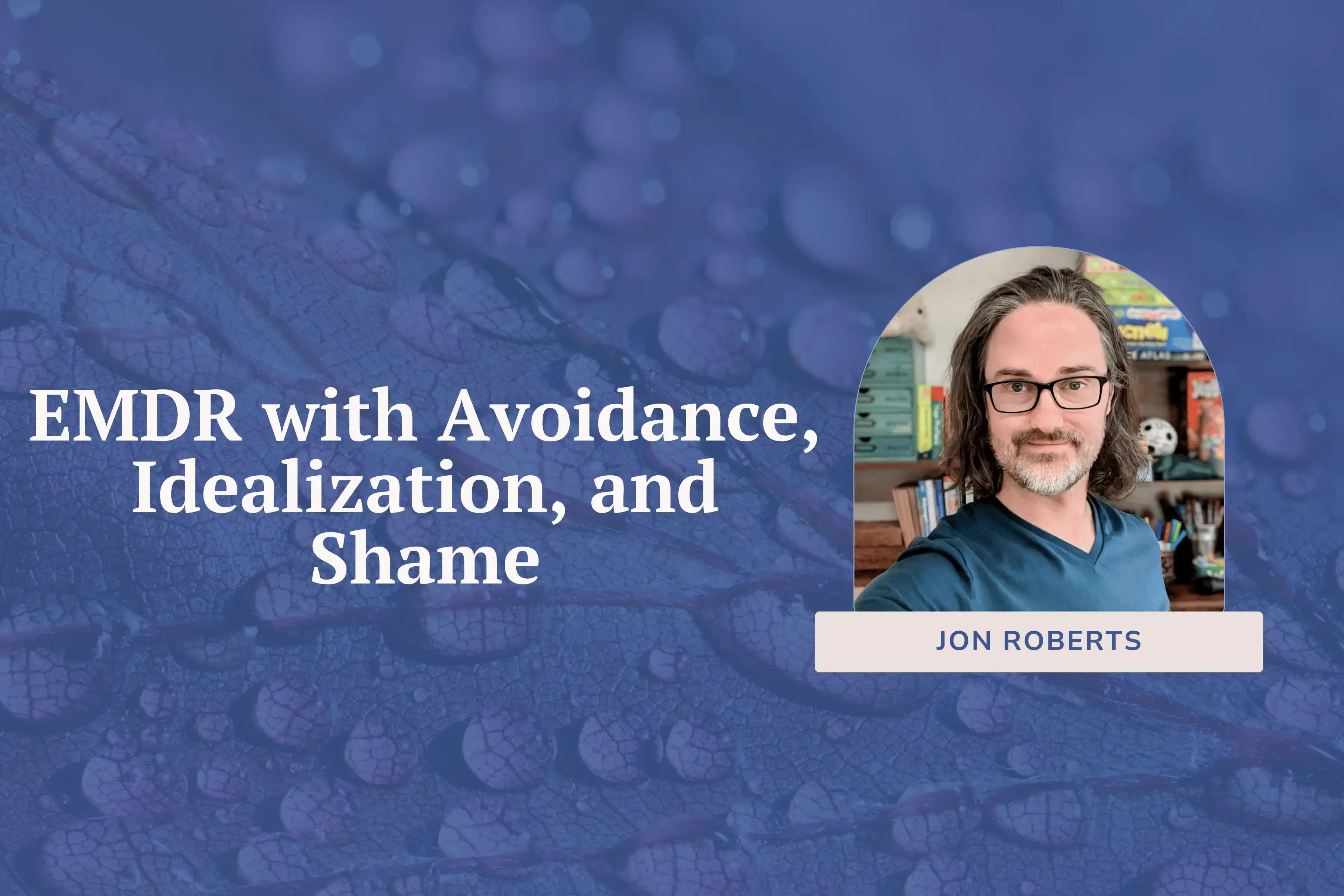 EMDR with Avoidance, Idealization, and Shame: Advanced EMDR Training for Targeting the Defenses That Block Trauma Processing