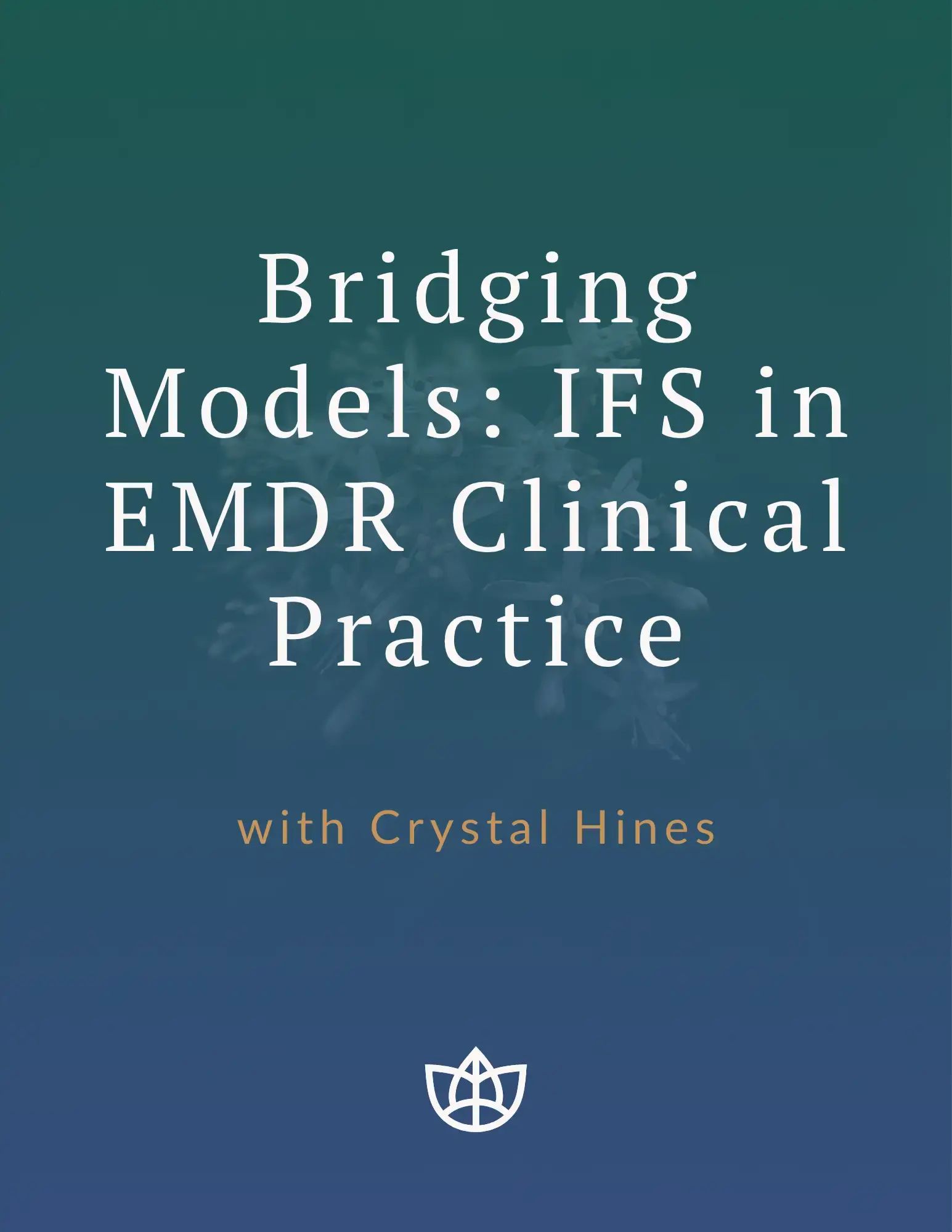 Free CE Course Bridging Models IFS in EMDR Clinical Practice with Crystal Hines TTI