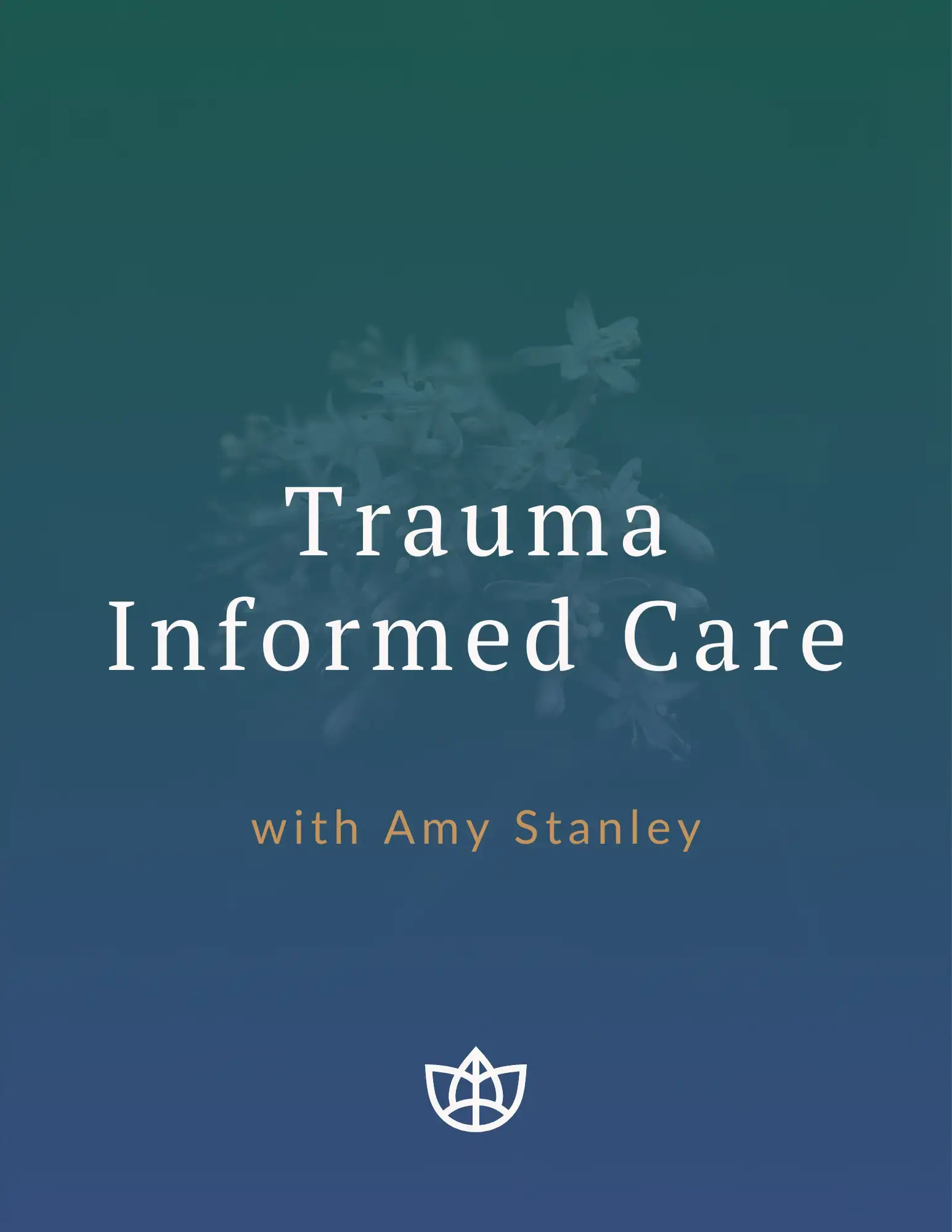 Free CE Course Trauma Informed Care with Amy Stanley TTI