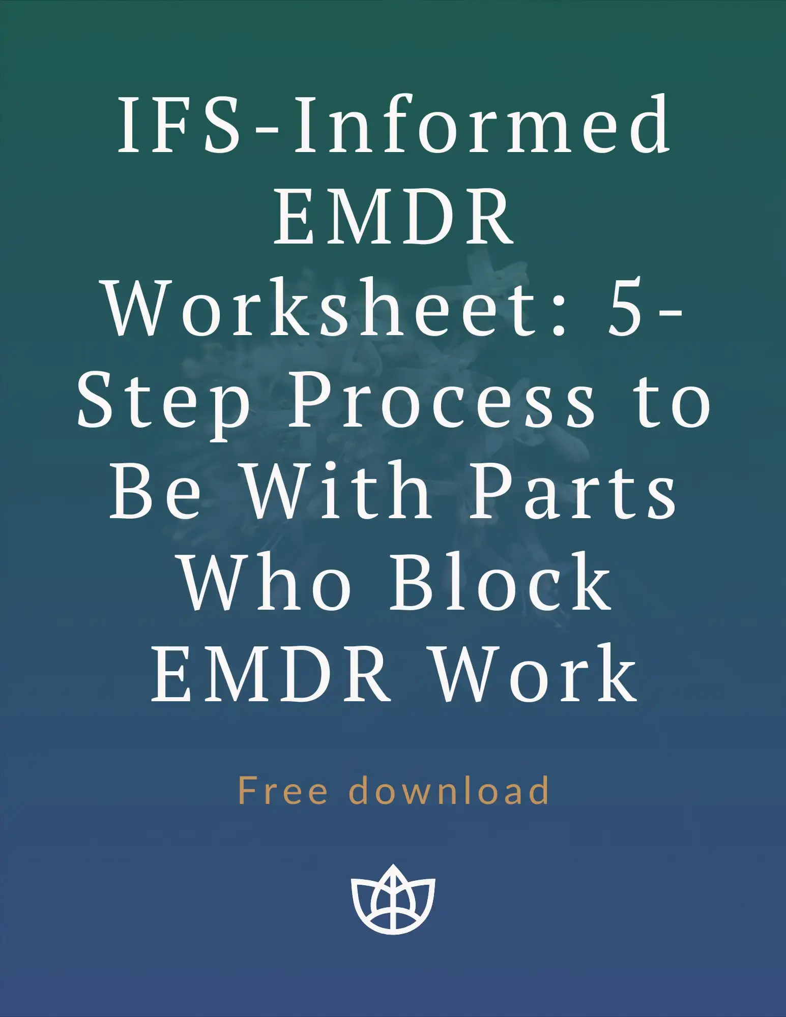 IFS-Informed EMDR Worksheet: 5-Step Process to Be With Parts Who Block EMDR Work