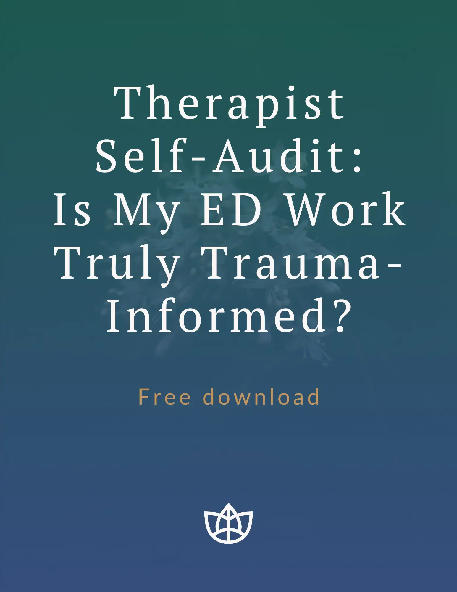 Therapist Self-Audit: Is My ED Work Truly Trauma-Informed?